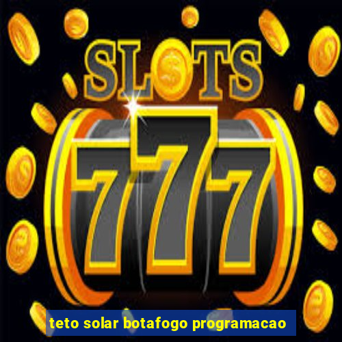 teto solar botafogo programacao