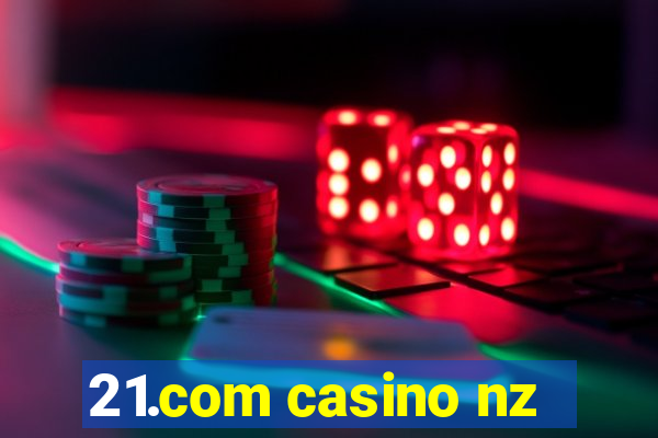 21.com casino nz