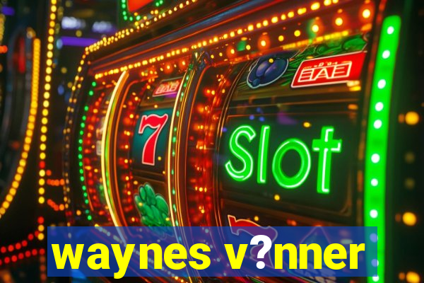 waynes v?nner