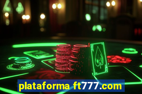 plataforma ft777.com