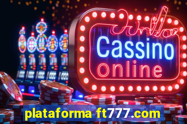 plataforma ft777.com