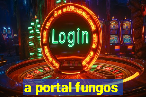 a portal fungos