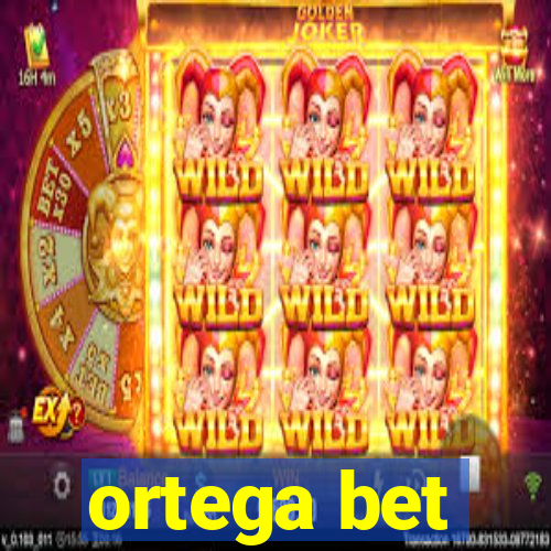 ortega bet