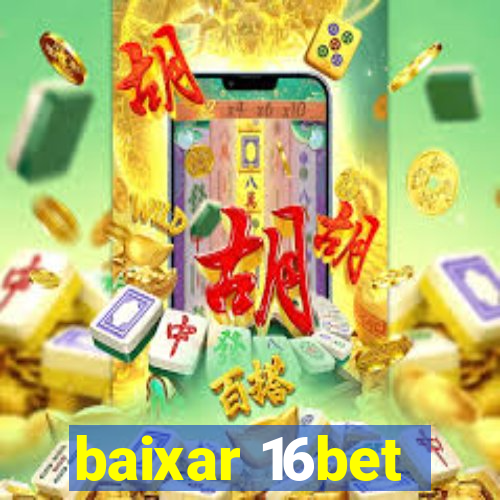 baixar 16bet