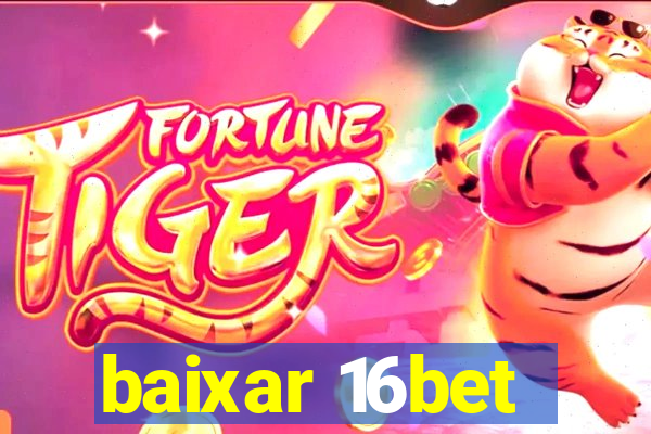 baixar 16bet