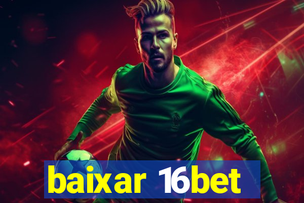 baixar 16bet