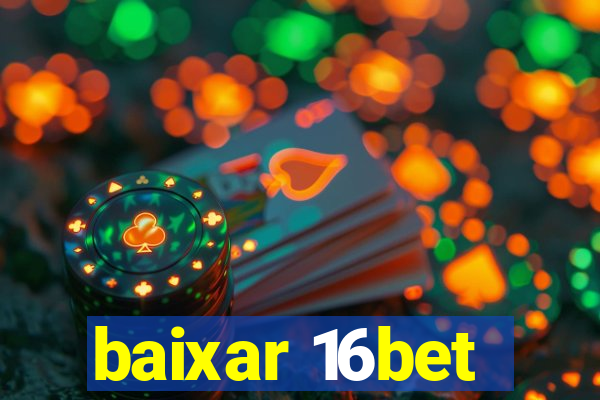 baixar 16bet