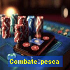 Combate脿pesca