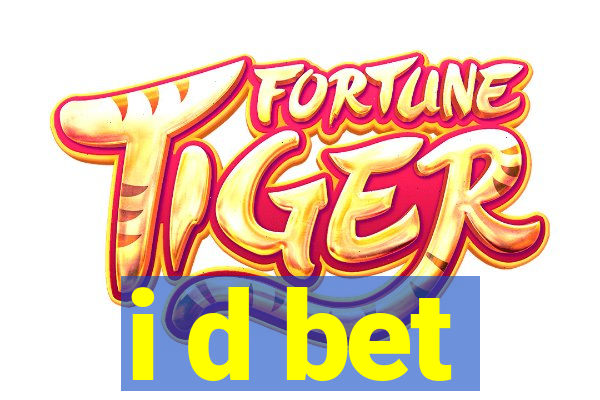 i d bet