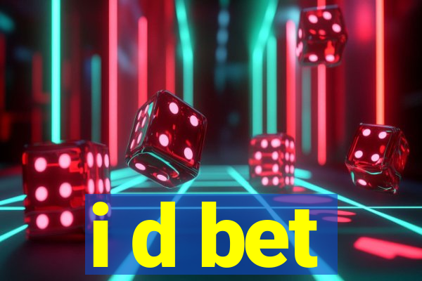 i d bet