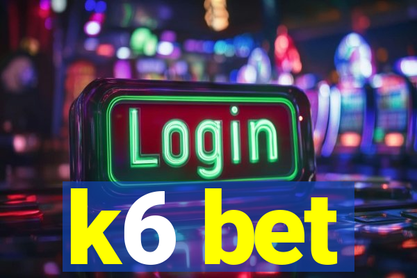 k6 bet