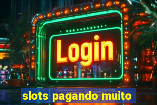 slots pagando muito