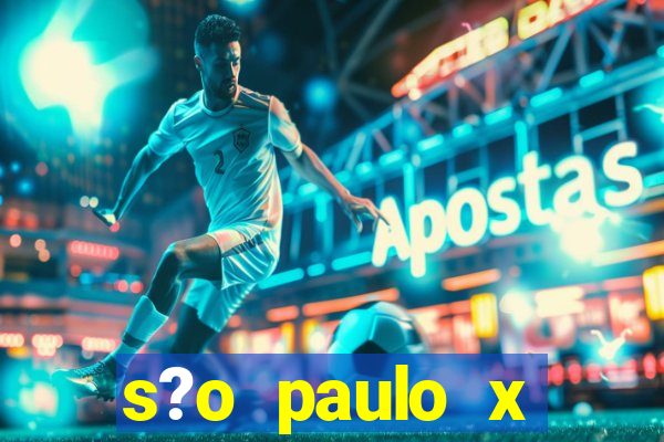 s?o paulo x fortaleza onde assistir