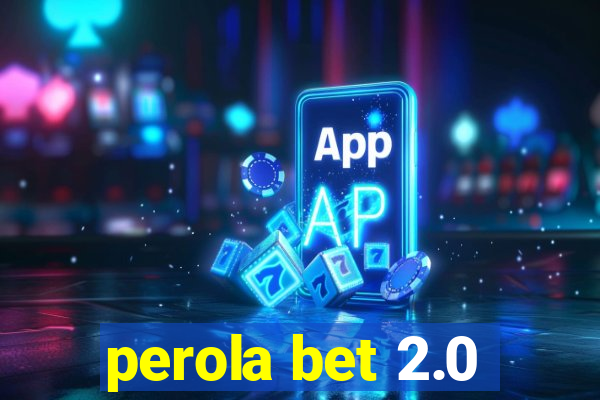 perola bet 2.0