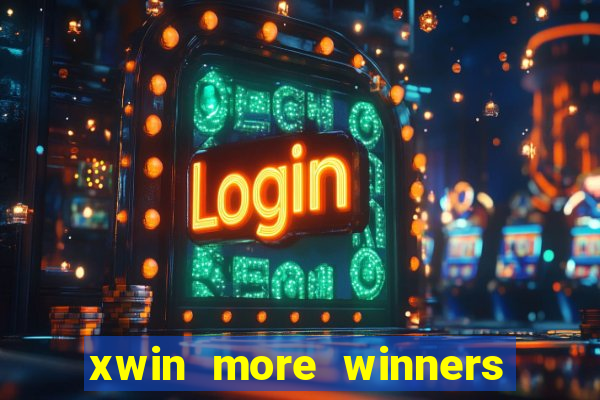 xwin more winners more fun