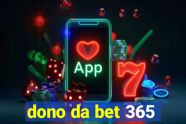 dono da bet 365