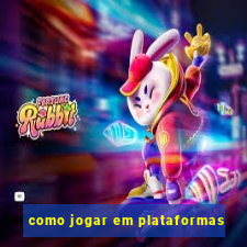 como jogar em plataformas