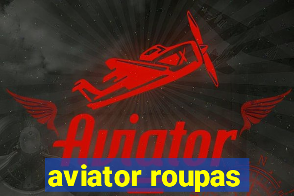 aviator roupas