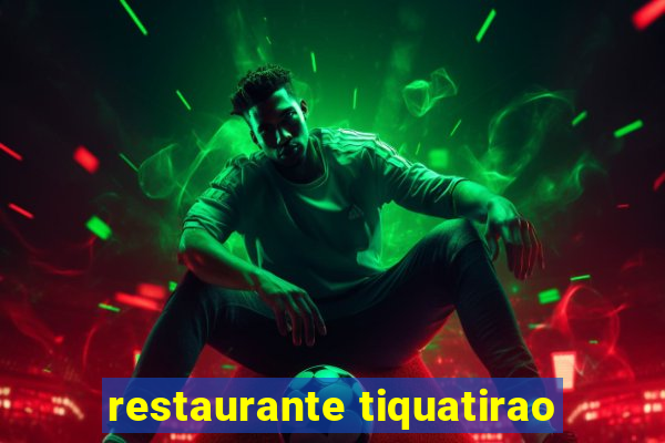 restaurante tiquatirao