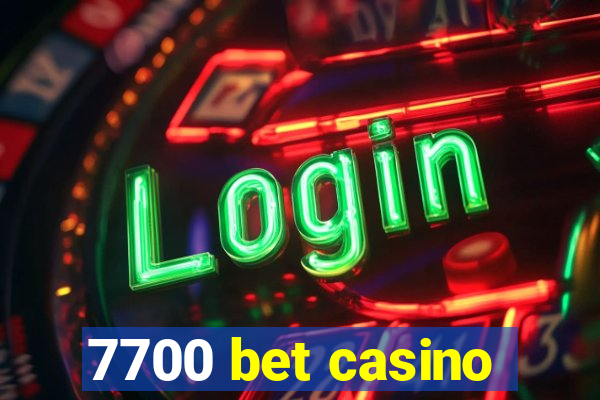 7700 bet casino