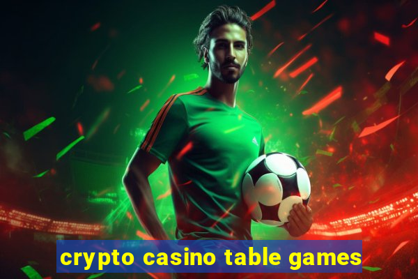 crypto casino table games