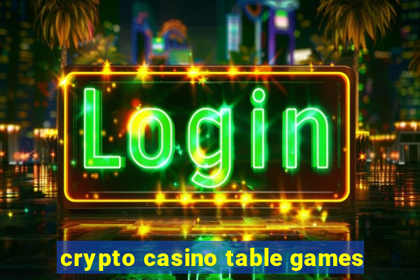 crypto casino table games