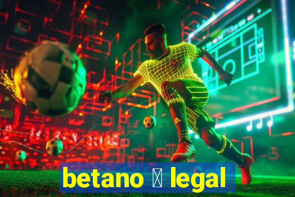 betano 茅 legal