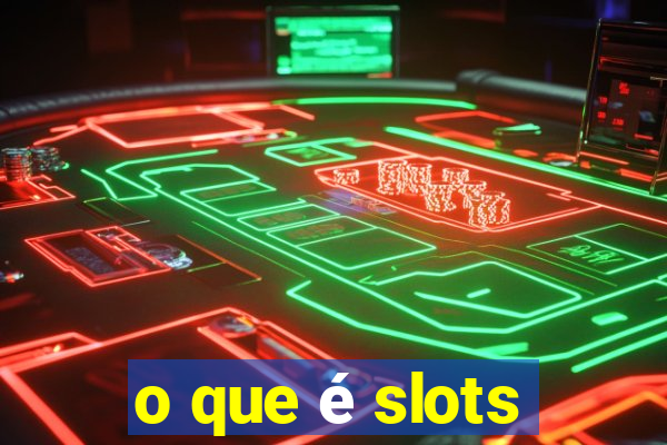 o que é slots