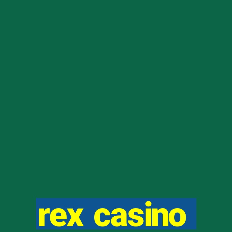 rex casino