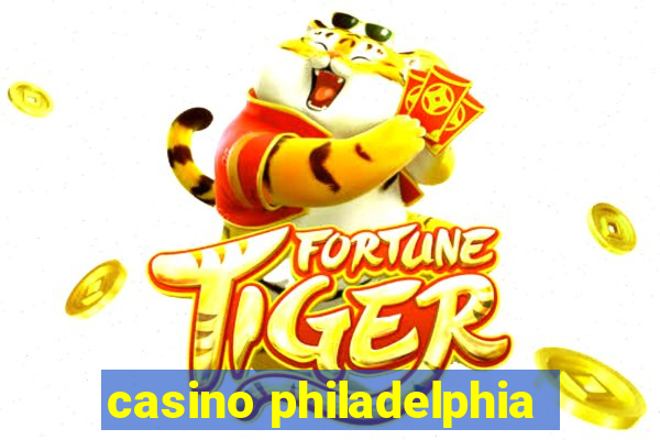 casino philadelphia