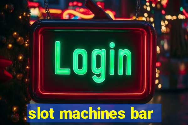 slot machines bar