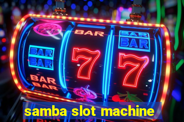 samba slot machine