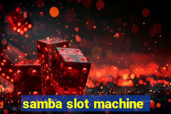 samba slot machine