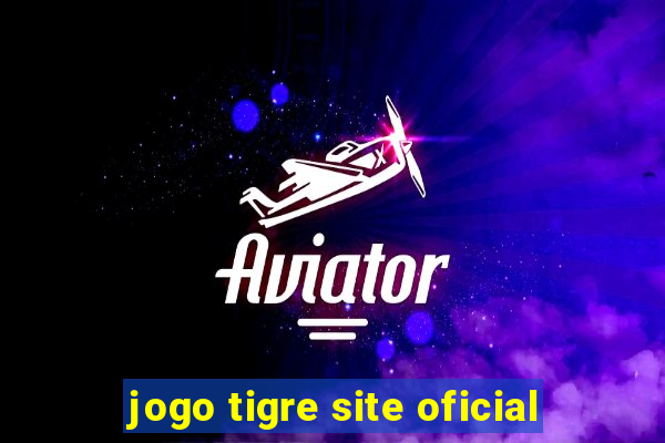 jogo tigre site oficial