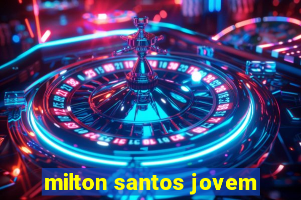 milton santos jovem