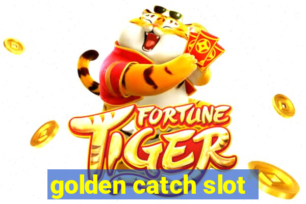 golden catch slot