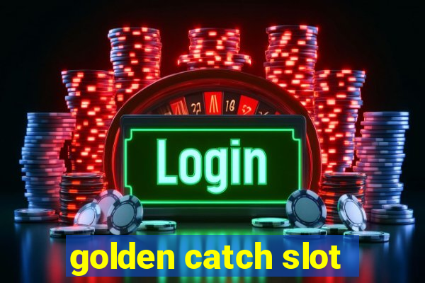 golden catch slot