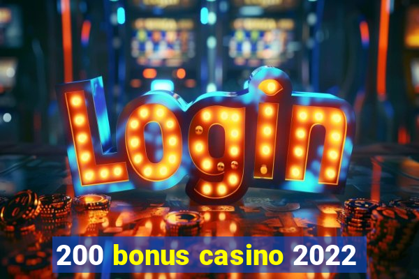 200 bonus casino 2022