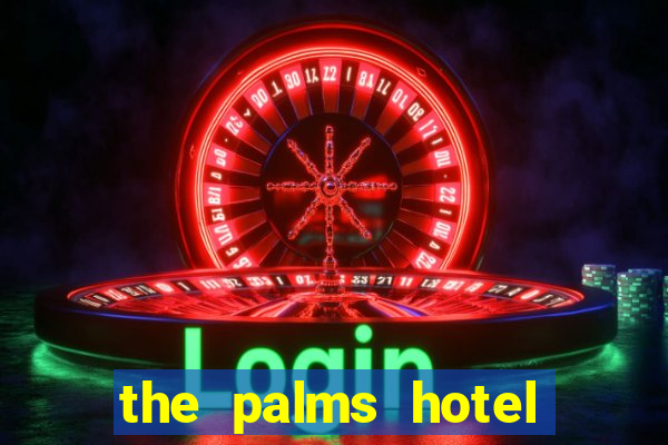 the palms hotel and casino