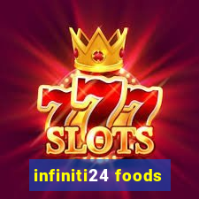 infiniti24 foods