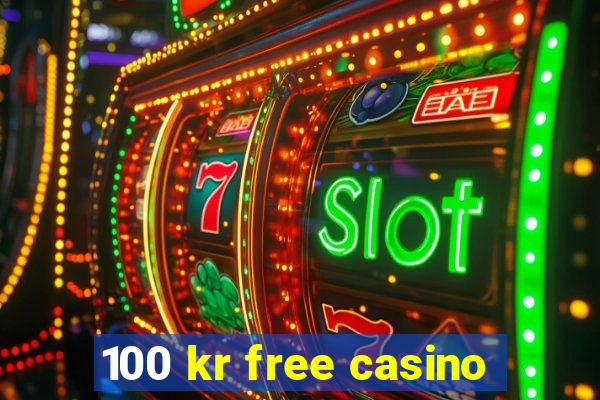 100 kr free casino