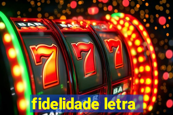 fidelidade letra