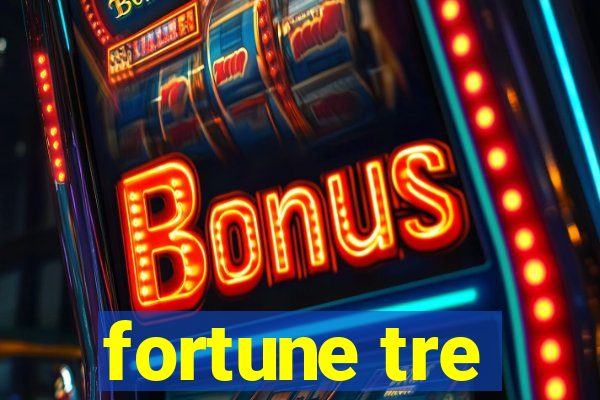 fortune tre