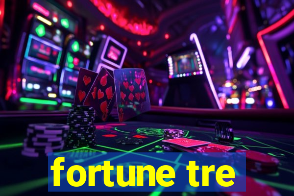 fortune tre