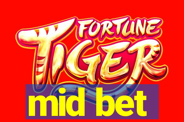 mid bet