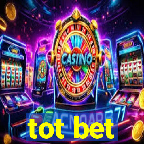 tot bet