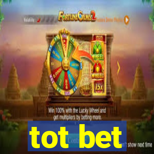 tot bet