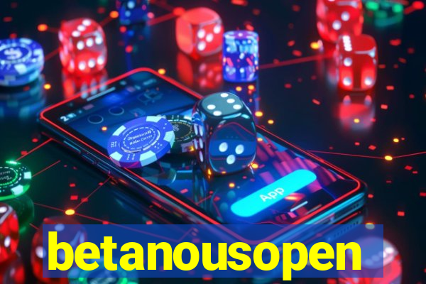 betanousopen