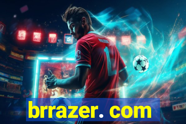 brrazer. com