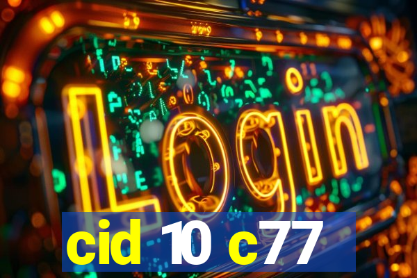 cid 10 c77